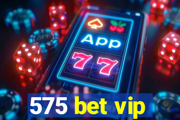 575 bet vip